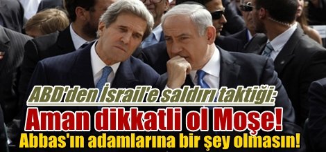 ABD'den İsrail'e saldırı taktiği: Aman dikkatli ol Moşe!