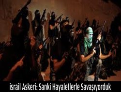 Sanki Hayaletler ile Savaşıyorduk