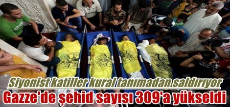 Gazze'de şehid sayısı 309'a yükseldi