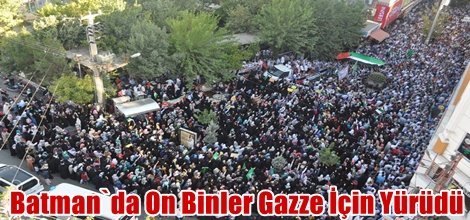 Batman`da On Binler Gazze İçin Yürüdü