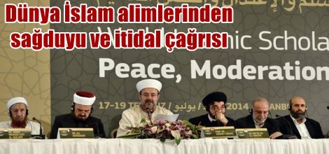 Dünya İslam alimlerinden sağduyu ve itidal çağrısı