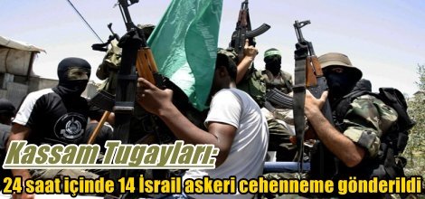 Kassam Tugayları: 24 saat içinde 14 İsrail askeri cehenneme gönderildi
