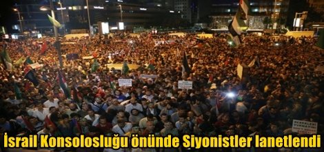İsrail Konsolosluğu önünde Siyonistler lanetlendi