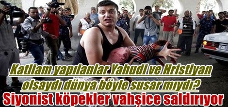 Siyonist köpekler vahşice saldırıyor