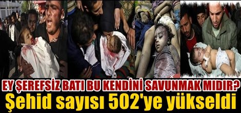 Siyonist katillerin Gazze soykırımında şehid sayısı 502'ye yükseldi