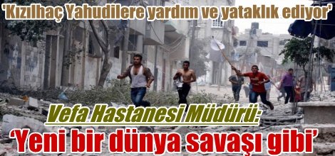 Vefa Hastanesi Müdürü: ‘Yeni bir dünya savaşı gibi’