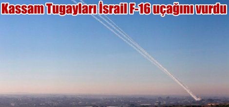 Kassam Tugayları İsrail F-16 uçağını vurdu