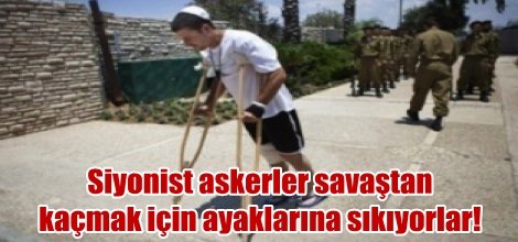 Siyonist askerler askerden kaçmak için ayaklarına sıkıyorlar!