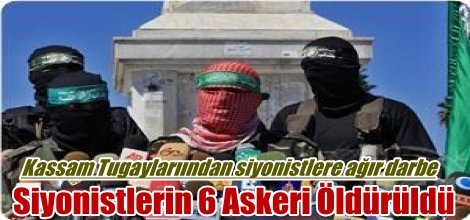 Kassam Tugaylarıından siyonistlere ağır darbe