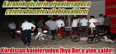 Kürdistan hainlerinden İhya Der'e silahlı saldırı