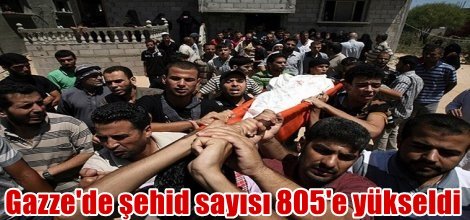 Gazze'de şehid sayısı 805'e yükseldi