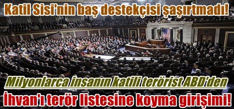 Milyonlarca insanın katili terörist ABD'den  İhvan'ı terör listesine koyma girişimi