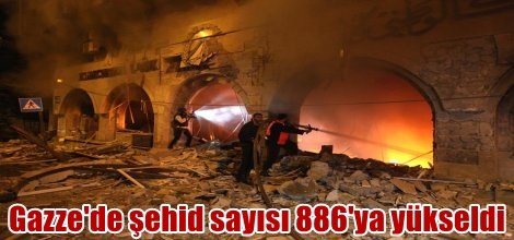 Gazze'de şehid sayısı 886'ya yükseldi