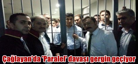 Çağlayan'da 'Paralel' davası gergin geçiyor