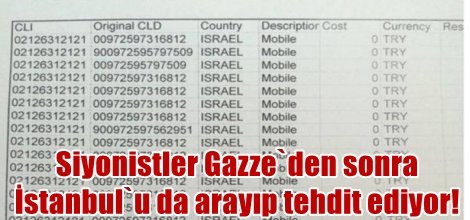 Siyonistler Gazze`den sonra  İstanbul`u da arayıp tehdit ediyor!