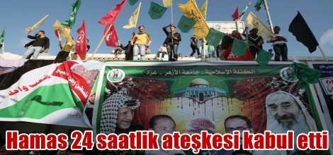 Hamas 24 saatlik ateşkesi kabul etti