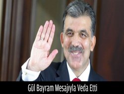 Gül Bayram Mesajıyla Veda Etti