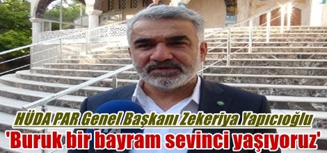 Zekeriya Yapıcıoğlu: "Buruk bir bayram sevinci yaşıyoruz."