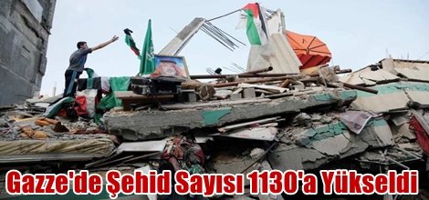 Gazze'de Şehid Sayısı 1130'a Yükseldi