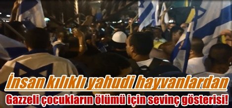 Terörist yahudiler Gazzeli çocukların ölümüne sevindiler