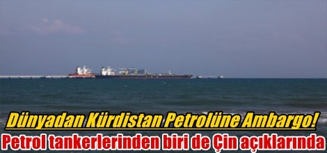 Dünyadan Kürdistan Petrolüne Ambargo!