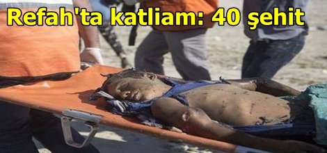Refah'ta katliam: 40 şehit