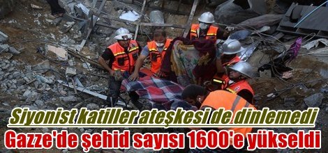 Gazze'de şehid sayısı 1600'e yükseldi