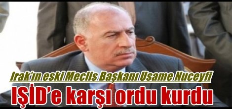 Irak’ın eski Meclis Başkanı Usame Nuceyfi IŞİD’e karşı ordu kurdu