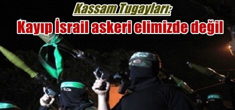 Kassam Tugayları: Kayıp İsrail askeri elimizde değil