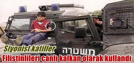 Siyonist katiller Filistinlileri canlı kalkan olarak kullandı