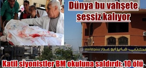 Katil siyonistler BM okuluna saldırdı: 10 ölü