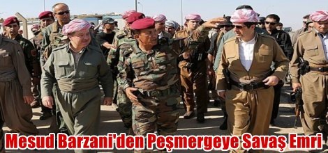 Mesud Barzani'den Peşmergeye Savaş Emri