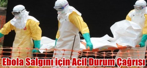 Ebola Salgını için Acil Durum Çağrısı
