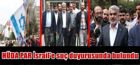 HÜDA PAR İsrail'e suç duyurusunda bulundu