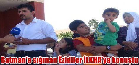 Batman'a sığınan Ezidiler İLKHA'ya konuştu