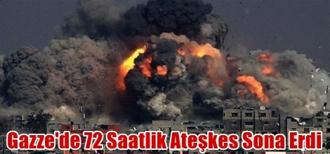 Gazze'de 72 Saatlik Ateşkes Sona Erdi