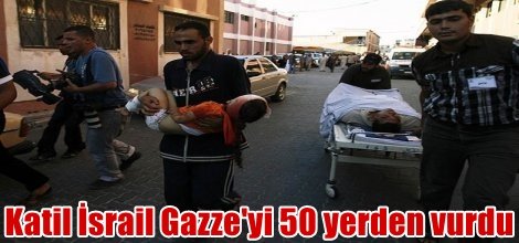 Katil İsrail Gazze'yi 50 yerden vurdu