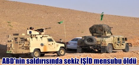 ABD'nin saldırısında sekiz IŞİD mensubu öldü