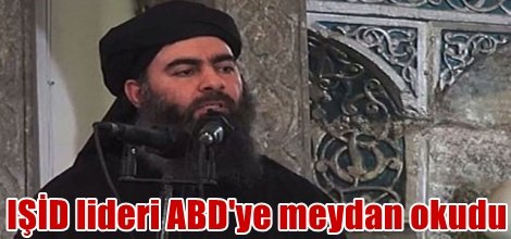IŞİD lideri Bağdadi ABD'ye meydan okudu