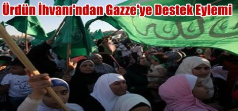 Ürdün İhvanı'ndan Gazze'ye Destek Eylemi