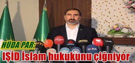 HÜDA PAR: IŞİD İslam hukukunu çiğniyor
