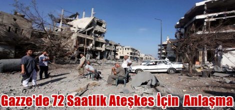 Gazze'de 72 Saatlik Ateşkes İçin  Anlaşma