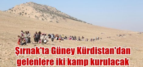 Şırnak'ta Güney Kürdistan'dan gelenlere iki kamp kurulacak