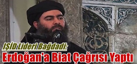 IŞİD Lideri Bağdadi: Erdoğan Bana Biat Etsin!