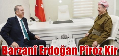 Barzanî Erdoğan Pîroz Kir