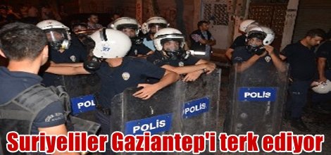 Saldırılar üzerine Suriyeliler Gaziantep'i terk ediyor