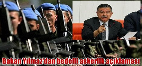 Bakan Yılmaz'dan bedelli askerlik açıklaması