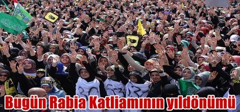 Bugün Rabia Katliamının yıldönümü