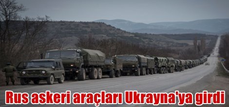 Rus askeri araçları Ukrayna'ya girdi