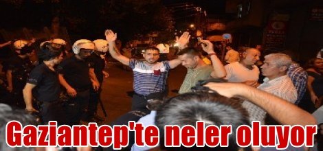 Gaziantep'te neler oluyor